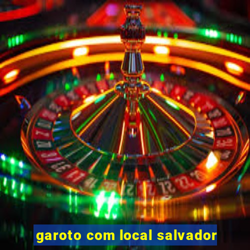 garoto com local salvador